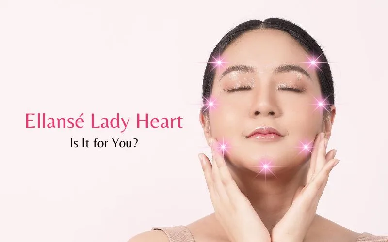 Is Ellansé Ladyheart Facial Rejuvenation Solution for You